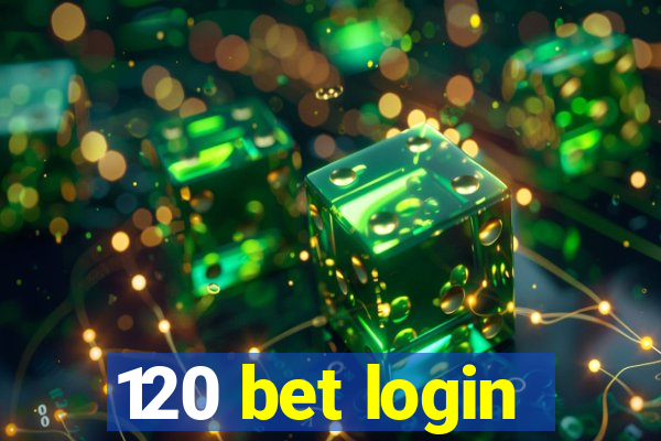 120 bet login